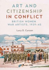 E-book, Art and citizenship in conflict : British women war artists, 1939-45, Manchester University Press