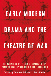 E-book, Early modern drama and the theatre of war : Militarism, conflict and disruption in the plays of Shakespeare and his contemporaries, Manchester University Press