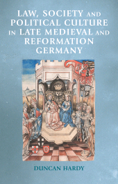 eBook, Law, society and political culture in late medieval and Reformation Germany, Manchester University Press