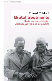 eBook, Brutal treatments : Medicine and colonial violence at the end of empire, Manchester University Press