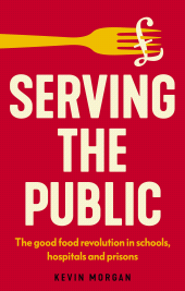 E-book, Serving the public : The good food revolution in schools, hospitals and prisons, Manchester University Press