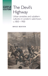 E-book, The devil's highway : Urban anxieties and subaltern cultures in London's sailortown, c.1850-1900, Manchester University Press