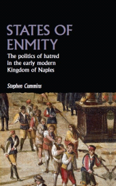 E-book, States of enmity : The politics of hatred in the early modern Kingdom of Naples, Manchester University Press