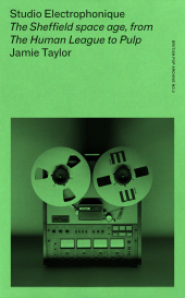 E-book, Studio Electrophonique : The Sheffield space age, from The Human League to Pulp, Manchester University Press