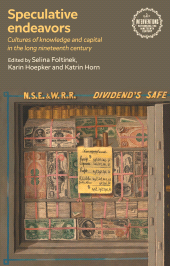 E-book, Speculative endeavors : Cultures of knowledge and capital in the long nineteenth century, Manchester University Press