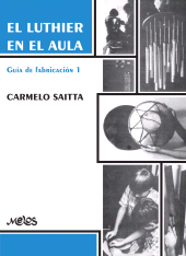 E-book, El luthier en el aula : Guía de fabricación. Carmelo Saitta, Melos Ediciones Musicales