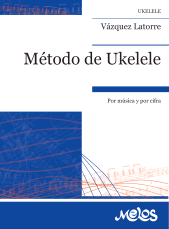 E-book, Método de Ukelele : Vázquez Latorre. Por música y por cifra, Melos Ediciones Musicales