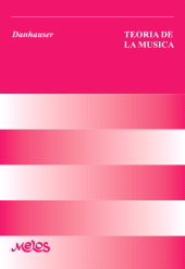 E-book, Teoría de la música. Danhauser : Con un cuadro sinóptico de las extensiones de los instrumentos y de las voces comparadas con la del piano y un Cuestionario Apéndice de la Teoría, Melos Ediciones Musicales