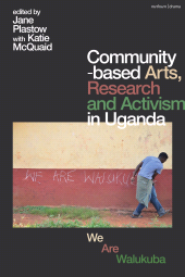 E-book, Community-based Arts, Research and Activism in Uganda : We Are Walukuba, Methuen Drama