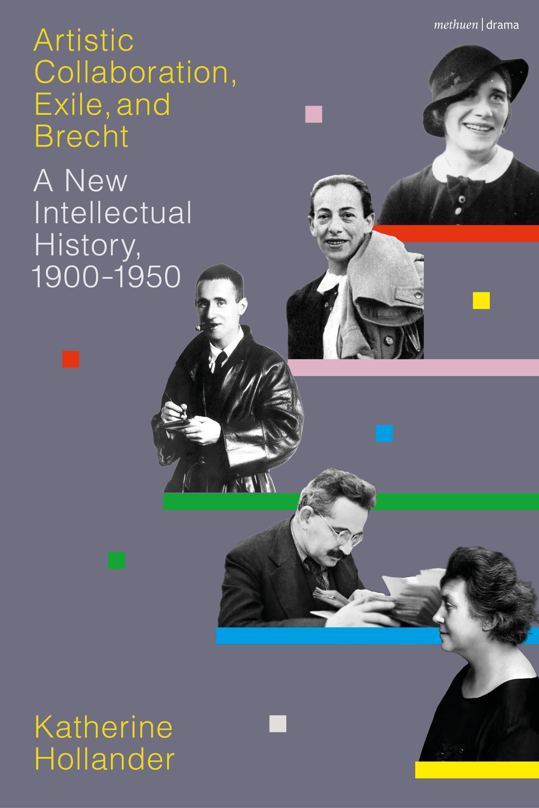 eBook, Artistic Collaboration, Exile, and Brecht : A New Intellectual History, 1900-1950, Methuen Drama