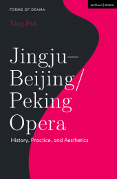 eBook, Jingju - Beijing/Peking Opera : History, Practice, and Aesthetics, Methuen Drama