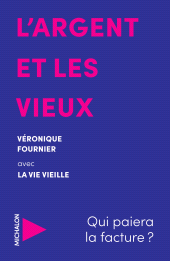 eBook, L'argent et les vieux : Qui paiera la facture ?, Éditions Michalon