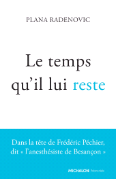 E-book, Le temps qu'il lui reste : Dans la tête de Frédéric Péchier, dit "l'anesthésiste de Besançon", Éditions Michalon