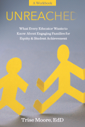 E-book, Unreached : What Every Educator Wants to Know About Engaging Families for Equity and Student Achievement - A Workbook, Gorham