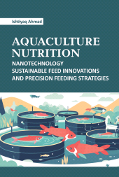 eBook, Aquaculture Nutrition: Nanotechnology Sustainable Feed Innovations and Precision Feeding Feeding Strategies, New India Publishing Agency
