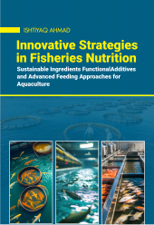 E-book, Innovative Strategies in Fisheries Nutrition: Sustainable Ingredients, Functional Additives, and Advanced Feeding Approaches for Aquaculture, New India Publishing Agency