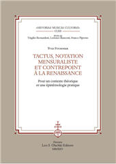 m, Tactus, notation mensuraliste et contrepoint à la Renaissance : pour un contexte théorique et une épistémologie pratique, Leo S. Olschki