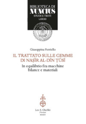 E-book, Trattato sulle gemme di Naṣīr Al-Dīn Ṭūsī : in equilibrio fra macchine, bilance e materiali, Leo S. Olschki