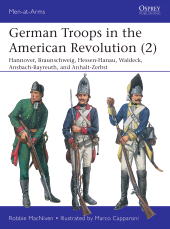 eBook, German Troops in the American Revolution (2) : Hannover, Braunschweig, Hessen-Hanau, Waldeck, Ansbach-Bayreuth, and Anhalt-Zerbst, Osprey Publishing