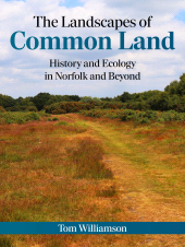 E-book, The Landscapes of Common Land : History and Ecology in Norfolk and Beyond, Oxbow Books