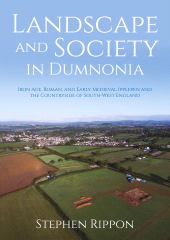 E-book, Landscape and Society in Dumnonia : Iron Age, Roman, and Early Medieval Ipplepen and the Countryside of South-West England, Oxbow Books
