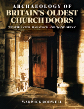 E-book, Archaeology of Britain's Oldest Church Doors : Westminster, Hadstock and 'Dane-skins', Oxbow Books