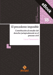 eBook, El precedente imposible : Contribución al estudio del derecho jurisprudencial en el proceso civil, Palestra Editores
