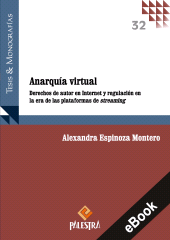 eBook, Anarquía virtual : Derechos de autor en Internet y regulación en la era de las plataformas de streaming, Palestra Editores