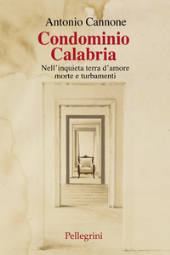 E-book, Condominio Calabria : nell'inquieta terra d'amore, morte e turbamenti, Pellegrini