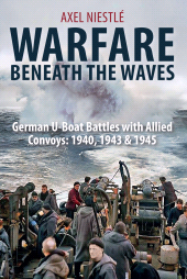 E-book, Warfare Beneath the Waves : German U-Boat Battles with Allied Convoys : 1940, 1943 & 1945, Pen and Sword