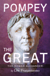 eBook, Pompey the Great : The Roman Alexander, Pen and Sword