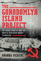 E-book, The Gorodomlya Island Project : The Inside Story of How the Soviets developed Rocket Technology, Pen and Sword