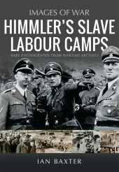 eBook, Himmler's Slave Labour Camps, Pen and Sword