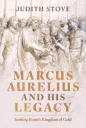 E-book, Marcus Aurelius and his Legacy : Seeking Rome's Kingdom of Gold, Pen and Sword