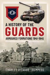 E-book, A History of the Guards Armoured Formations 1941-1945, Pen and Sword