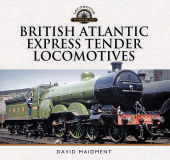 E-book, British Atlantic Express Tender Locomotives, Pen and Sword