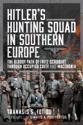 E-book, Hitler's Hunting Squad in Southern Europe : The Bloody Path of Fritz Schubert through Occupied Crete and Macedonia, Pen and Sword
