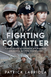 E-book, Fighting for Hitler : First-hand Accounts of German Soldiers at the Frontline, Pen and Sword