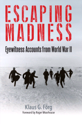 E-book, Escaping Madness : Eyewitness Accounts from World War II, Pen and Sword
