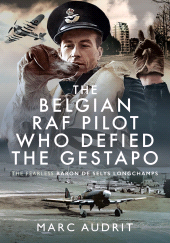 E-book, The Belgian RAF Pilot Who Defied the Gestapo : The Fearless Baron de Selys Longchamps, Pen and Sword
