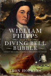 E-book, William Phipps and the Diving Bell Bubble : Sunken Treasure, Witches and the Route to Empire, Pen and Sword