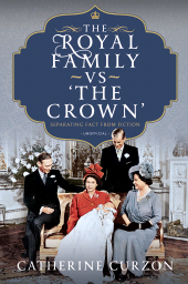 E-book, The Royal Family vs 'The Crown' : Separating Fact from Fiction, Pen and Sword
