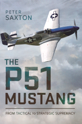 E-book, The P51 Mustang : From Tactical Superiority to Strategic Supremacy, Pen and Sword