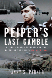 eBook, Peiper's Last Gamble : Hitler's Panzer Spearhead in the Battle of the Bulge, December 1944, Pen and Sword
