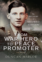 eBook, From War Hero to Peace Promoter : The True Story of Siegfried Sassoon, Pen and Sword