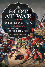 E-book, A Scot at War with Wellington : The Memoir of Captain James Stirling of the Black Watch, Pen and Sword