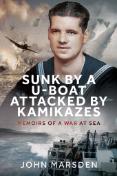E-book, Sunk by a U-boat, Attacked by Kamikazes : Memoirs of a War at Sea, Pen and Sword