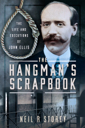 E-book, The Hangman's Scrapbook : The Life and Executions of John Ellis, Pen and Sword