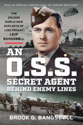 E-book, An O.S.S. Secret Agent Behind Enemy Lines : The Second World War Exploits of Lieutenant Leif Bangsbøll, Pen and Sword