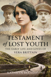 E-book, Testament of Lost Youth : The Early Life and Loves of Vera Brittain, Pen and Sword